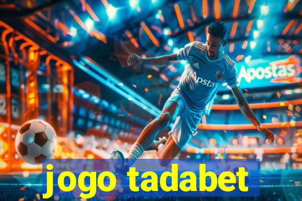 jogo tadabet